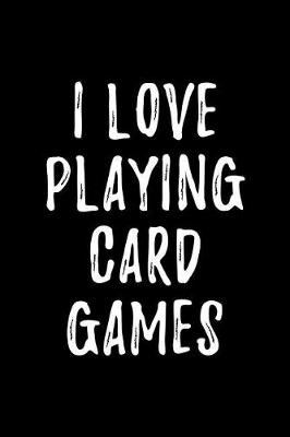 Book cover for I Love Playing Card Games