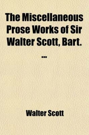 Cover of The Miscellaneous Prose Works of Sir Walter Scott, Bart. Volume 5; Paul's Letters to His Kinsfolk. Abstract of the Erybiggiasaga Being the Early Annal