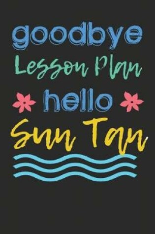 Cover of Goodbye Lesson Plan Hello Sun Tan