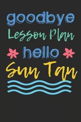 Book cover for Goodbye Lesson Plan Hello Sun Tan