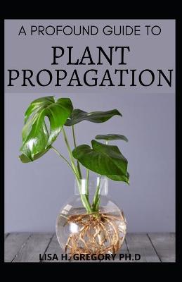 Book cover for A Profound Guide to Plant Propagation