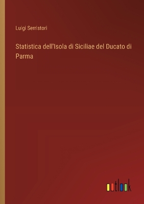 Book cover for Statistica dell'Isola di Siciliae del Ducato di Parma