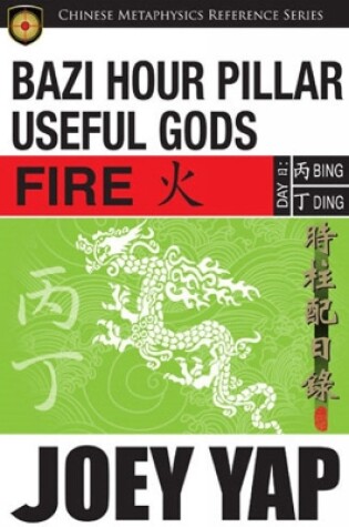 Cover of BaZi Hour Pillar Useful Gods -- Fire