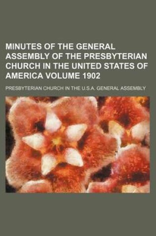 Cover of Minutes of the General Assembly of the Presbyterian Church in the United States of America Volume 1902