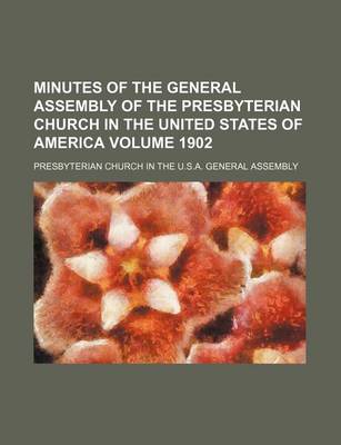 Book cover for Minutes of the General Assembly of the Presbyterian Church in the United States of America Volume 1902