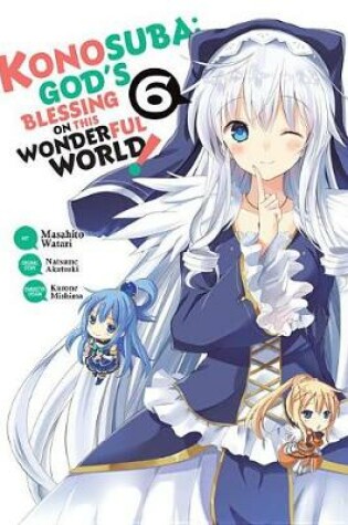 Cover of Konosuba: God's Blessing on This Wonderful World!, Vol. 6