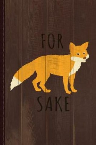 Cover of For Fox Sake Journal Notebook