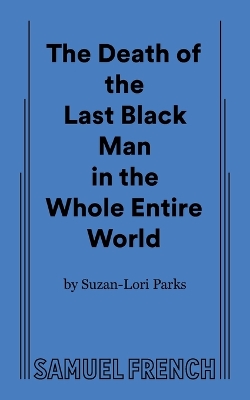 Book cover for The Death of the Last Black Man in the Whole Entire World AKA The Negro Book of the Dead