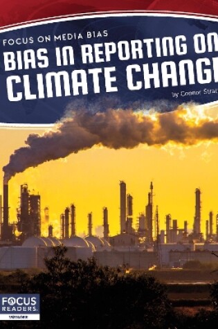 Cover of Focus on Media Bias: Bias in Reporting on Climate Change