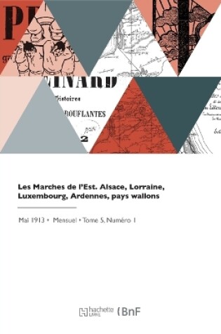 Cover of Les Marches de l'Est. Alsace, Lorraine, Luxembourg, Ardennes, pays wallons