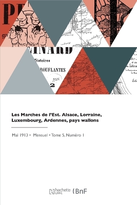 Book cover for Les Marches de l'Est. Alsace, Lorraine, Luxembourg, Ardennes, pays wallons