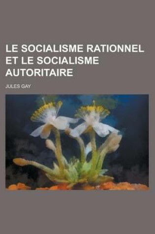 Cover of Le Socialisme Rationnel Et Le Socialisme Autoritaire