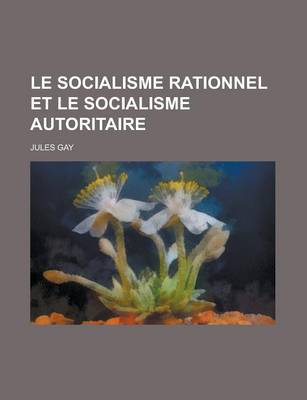 Book cover for Le Socialisme Rationnel Et Le Socialisme Autoritaire