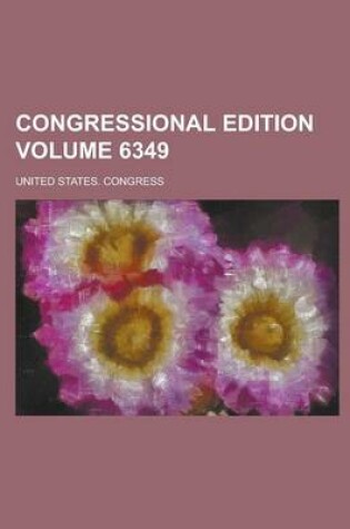 Cover of Congressional Edition Volume 6349