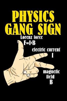 Book cover for Physics Gang Sign Lorenz Force F=IxB Electric Current I Magnetic Field B