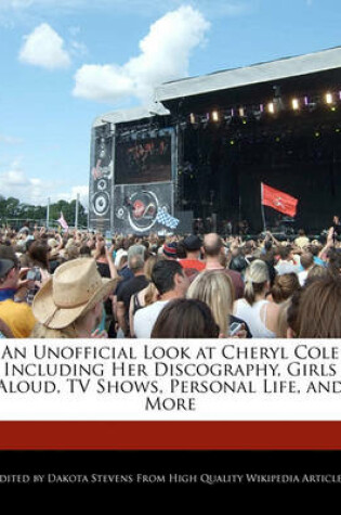 Cover of An Unofficial Look at Cheryl Cole Including Her Discography, Girls Aloud, TV Shows, Personal Life, and More