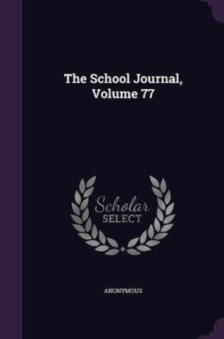 Cover of The School Journal, Volume 77