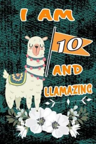 Cover of I Am 10 and Llamazing