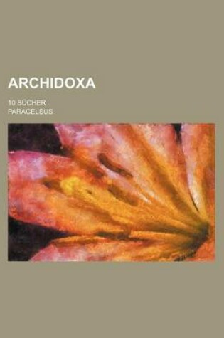 Cover of Archidoxa; 10 Bucher