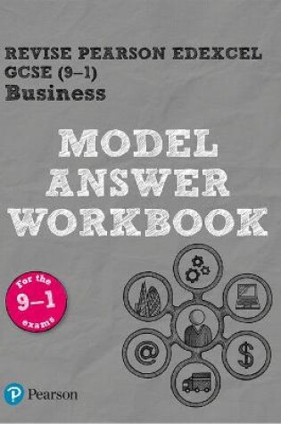 Cover of Pearson REVISE Edexcel GCSE (9-1) Business Model Answer Workbook: For 2024 and 2025 assessments and exams (REVISE Edexcel GCSE Business 2017)