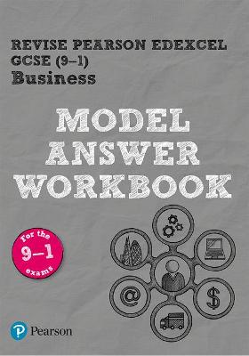 Book cover for Pearson REVISE Edexcel GCSE (9-1) Business Model Answer Workbook: For 2024 and 2025 assessments and exams (REVISE Edexcel GCSE Business 2017)