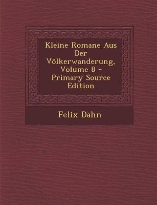 Book cover for Kleine Romane Aus Der Volkerwanderung, Volume 8 - Primary Source Edition