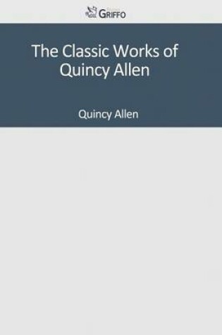 Cover of The Classic Works of Quincy Allen