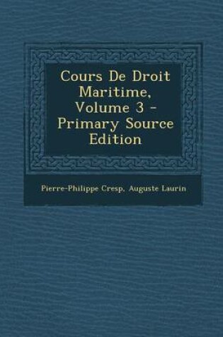 Cover of Cours de Droit Maritime, Volume 3 - Primary Source Edition