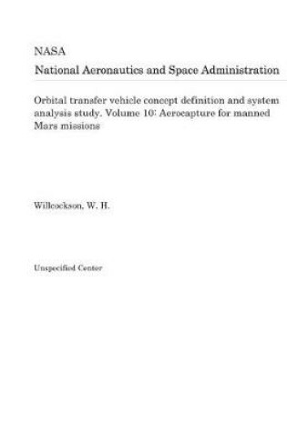 Cover of Orbital Transfer Vehicle Concept Definition and System Analysis Study. Volume 10