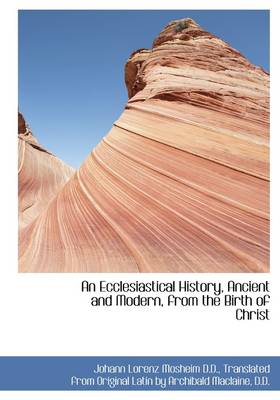 Book cover for An Ecclesiastical History, Ancient and Modern, from the Birth of Christ