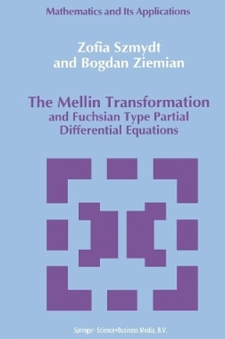 Cover of The Mellin Transformation and Fuchsian Type Partial Differential Equations