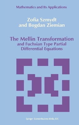 Book cover for The Mellin Transformation and Fuchsian Type Partial Differential Equations