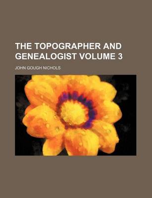 Book cover for The Topographer and Genealogist Volume 3