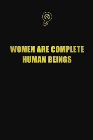 Cover of Women are complete human beings