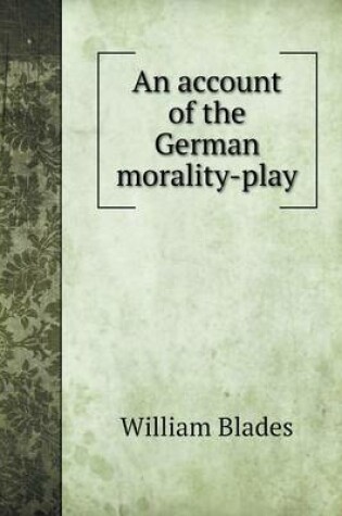 Cover of An account of the German morality-play