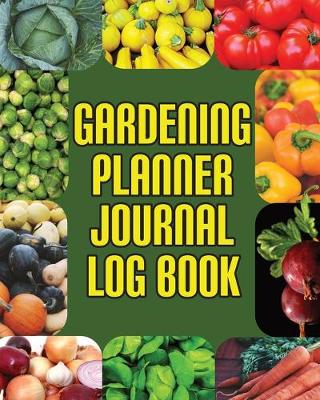 Book cover for Gardening Planner Journal Log Book