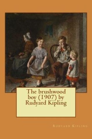 Cover of The brushwood boy (1907) by Rudyard Kipling