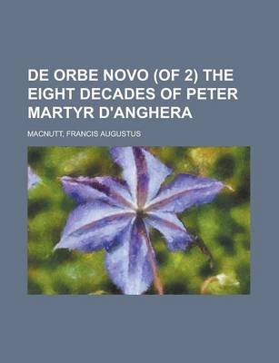 Book cover for de Orbe Novo, Volume 1 (of 2) the Eight Decades of Peter Martyr D'Anghera