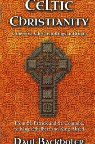 Cover of Celtic Christianity and the First Christian Kings in Britain