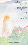 Book cover for Teaching My Daughter to Mulch