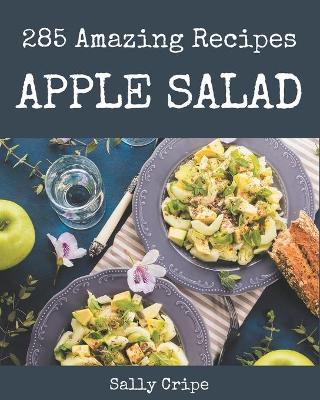 Book cover for 285 Amazing Apple Salad Recipes