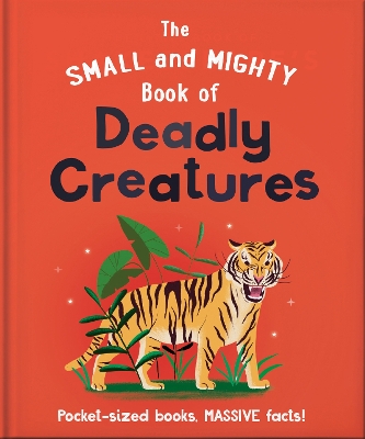 Book cover for The Small and Mighty Book of Deadly Creatures