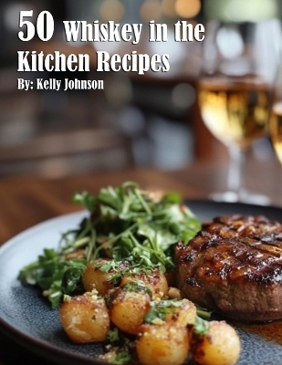 Book cover for 50 Whiskey in the Kitchen Recipes