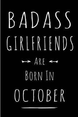 Book cover for Badass Girlfriends Are Born In October