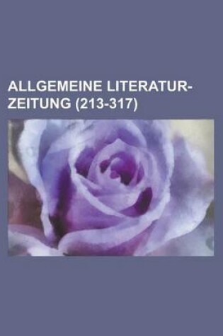 Cover of Allgemeine Literatur-Zeitung (213-317 )