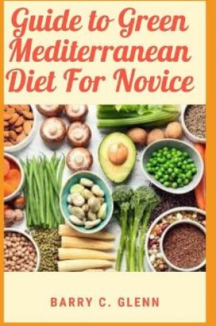 Cover of Guide to Green Mediterranean Diet For Novice