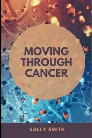 Cover of Moving Through Cancer