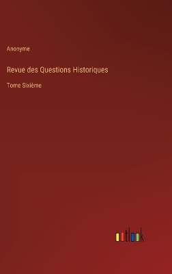 Book cover for Revue des Questions Historiques