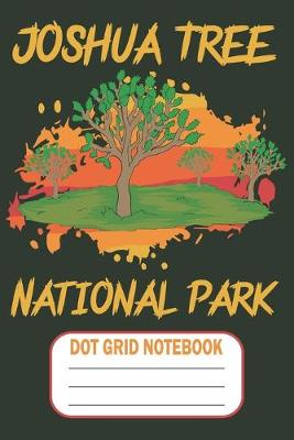 Book cover for Joshua Tree National Park - Dot Grid Notebook