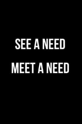 Cover of See a Need Meet a Need